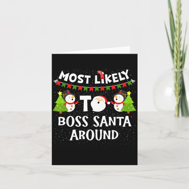 Most Likely To Boss Santa Around Funny Holiday Chr Card (Front)