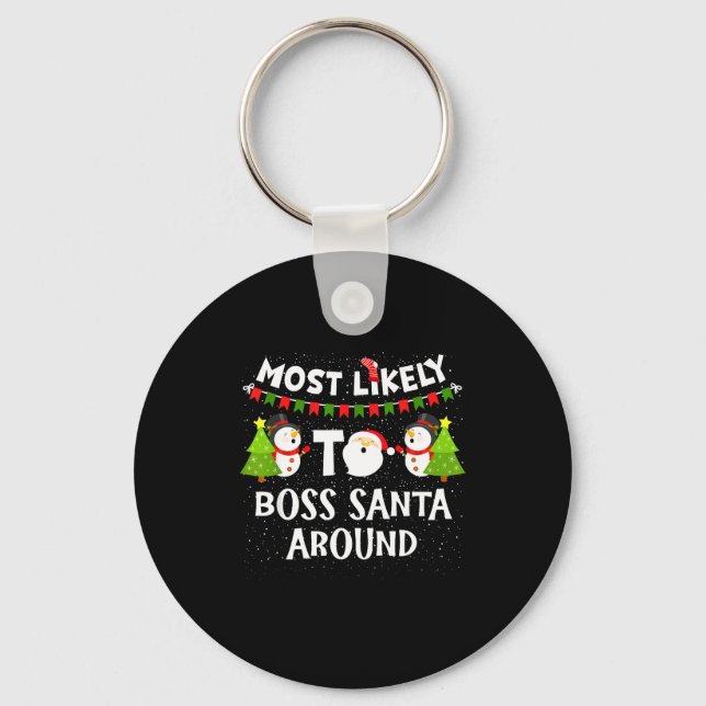Most Likely To Boss Santa Around Funny Holiday Chr Keychain (Front)
