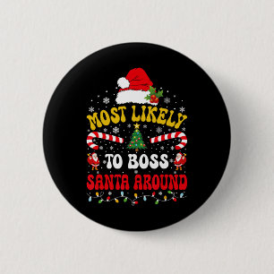 Most Likely To Boss Santa Around Matching Christma Button