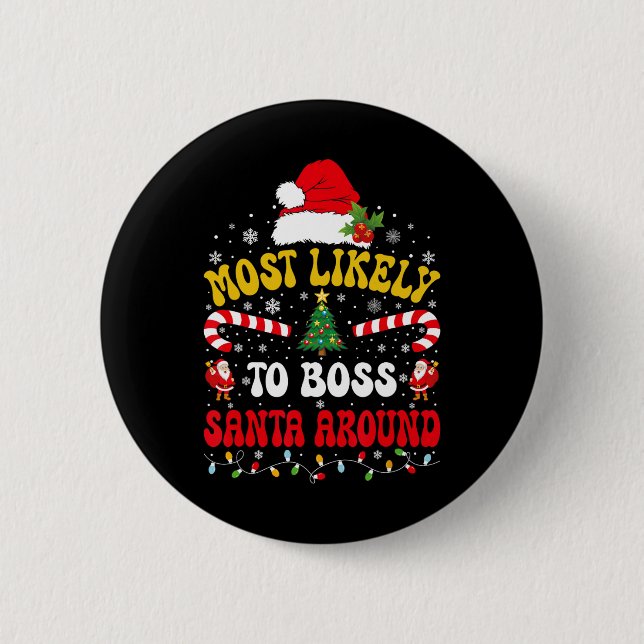 Most Likely To Boss Santa Around Matching Christma Button (Front)
