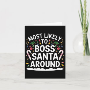 Most Likely To Boss Santa Around Matching Family C Card