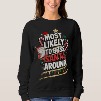 Most Likely To Boss Santa Around Matching Family  Sweatshirt