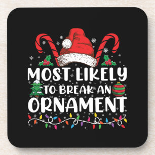 Most Likely To Break An Ornament Christmas Family Beverage Coaster