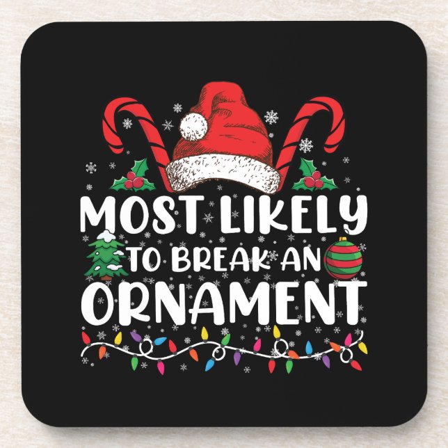 Most Likely To Break An Ornament Christmas Family  Beverage Coaster (Front)