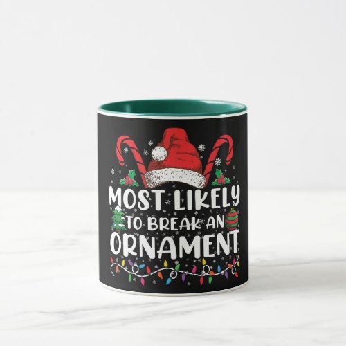 Most Likely To Break An Ornament Christmas Family  Mug