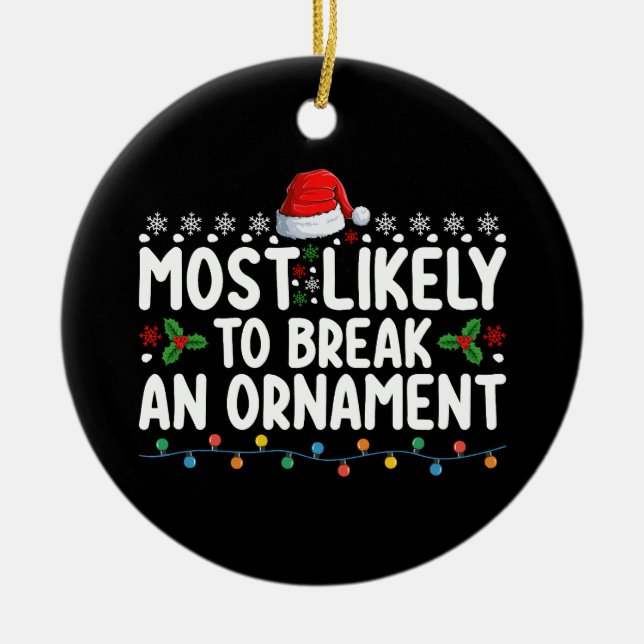 Most Likely To Break An Ornament Christmas Holiday (Front)