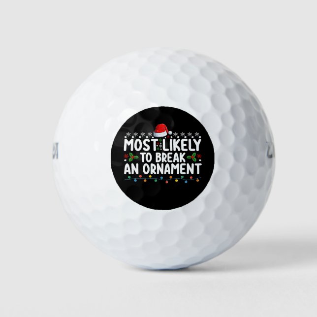 Most Likely To Break An Ornament Christmas Holiday Golf Balls (Front)