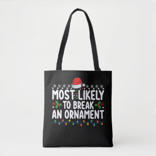 Most Likely To Break An Ornament Christmas Holiday Tote Bag