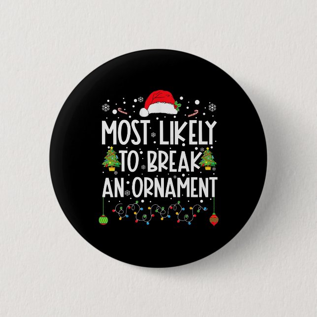 Most Likely To Break An Ornament Fun Family Christ Button (Front)