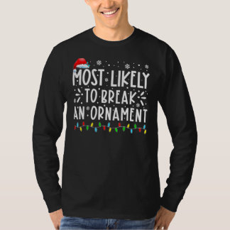 Most Likely To Break An Ornament Santa Hat Christm T-Shirt