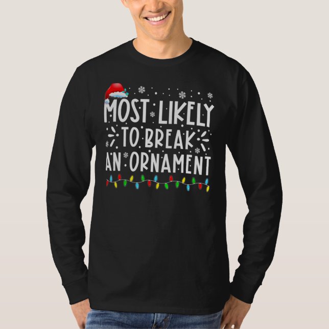 Most Likely To Break An Ornament Santa Hat Christm T-Shirt (Front)