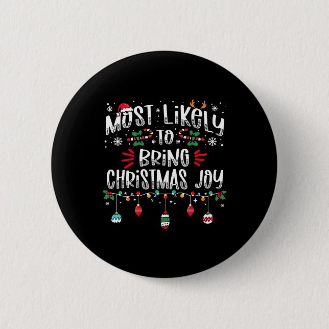 Most Likely To Bring Christmas Joy Christmas Fun X Button (Front)