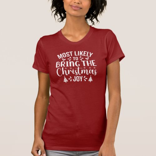 Most Likely To Bring Christmas Joy Holiday Humor T_Shirt