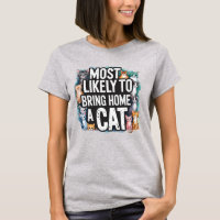 🐱Most Likely To Bring Home a Cat | Cat Mom Dad T-Shirt