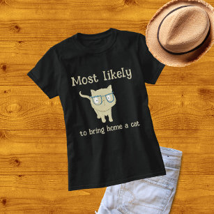 Most Likely to Bring Home a Cat glasses T-Shirt