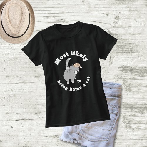 Most Likely to Bring Home a Cat nightcap T_Shirt