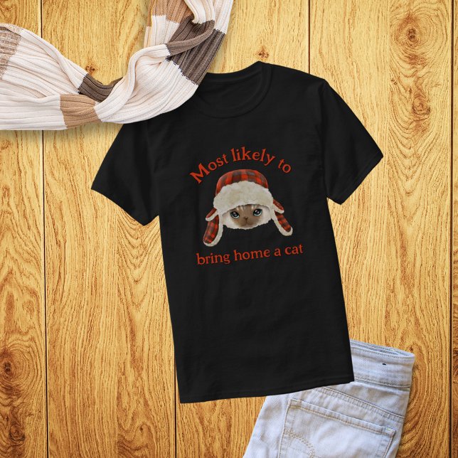 Most Likely to Bring Home a Cat T-Shirt (Creator Uploaded)