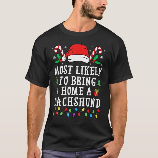 Most Likely To Bring Home A Dachshund Christmas T-Shirt (Front)
