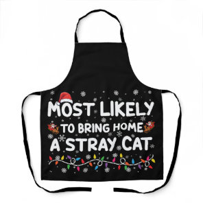 Most Likely To Bring Home A Stray Cat Christmas  Apron