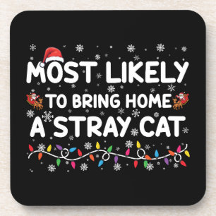 Most Likely To Bring Home A Stray Cat Christmas Beverage Coaster