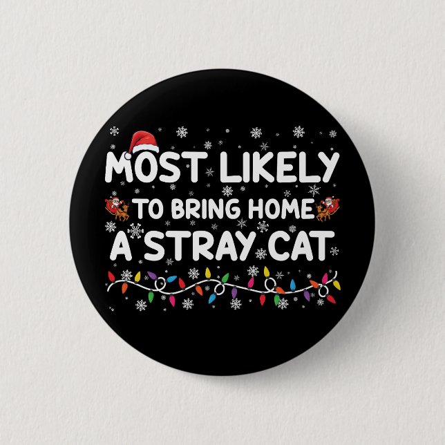 Most Likely To Bring Home A Stray Cat Christmas  Button (Front)