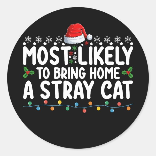 Most Likely To Bring Home A Stray Cat Christmas Ho Classic Round Sticker (Front)