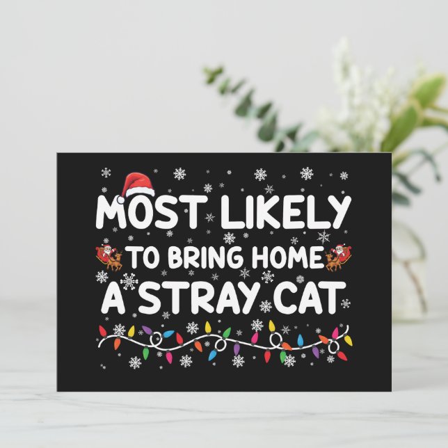 Most Likely To Bring Home A Stray Cat Christmas  Invitation (Standing Front)