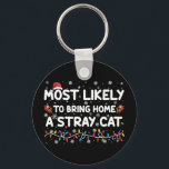 Most Likely To Bring Home A Stray Cat Christmas  Keychain<br><div class="desc">Most Likely To Bring Home A Stray Cat Christmas</div>