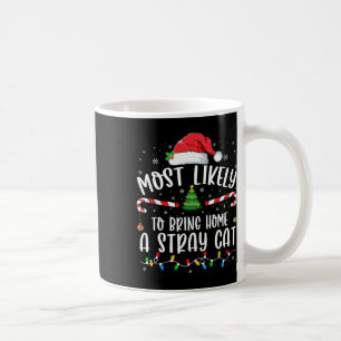 Most Likely To Bring Home A Stray Cat Christmas Ma Coffee Mug