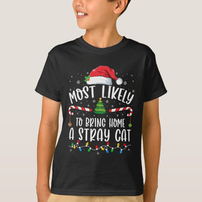 Most Likely To Bring Home A Stray Cat Christmas Ma T-Shirt (Front)