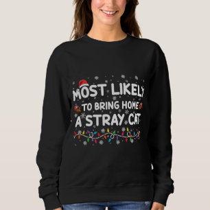 Most Likely To Bring Home A Stray Cat Christmas Sweatshirt