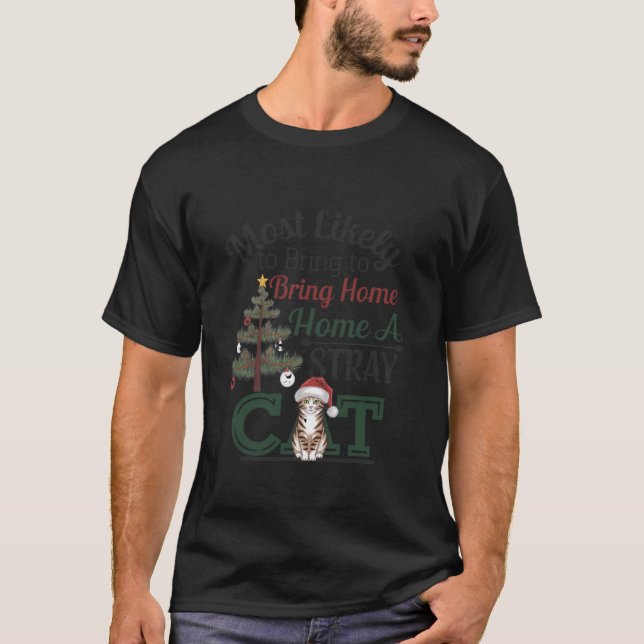 Most Likely To Bring Home A Stray Cat Christmas T-Shirt (Front)