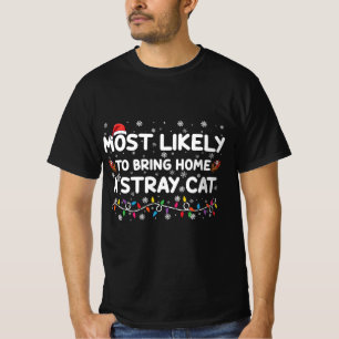 Most Likely To Bring Home A Stray Cat Christmas  T-Shirt