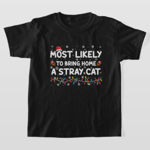 Most Likely To Bring Home A Stray Cat Christmas  T-Shirt