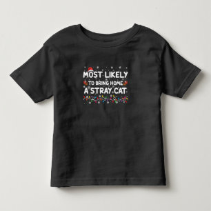 Most Likely To Bring Home A Stray Cat Christmas  Toddler T-shirt