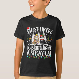 Most Likely To Bring Home A Stray Cat Christmas Tr T-Shirt