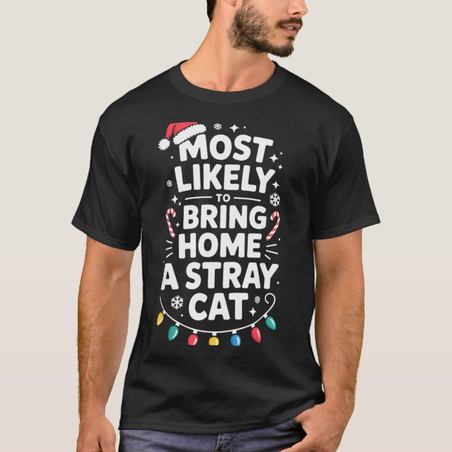 Most Likely To Bring Home A Stray Cat Funny Christ T-Shirt (Front)