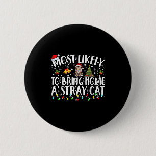 Most Likely To Bring Home A Stray Cat Matching Chr Button