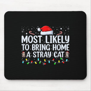 Most Likely To Bring Home A Stray Cat Matching Chr Mouse Pad
