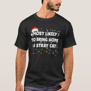Most Likely To Bring Home A Stray Cat Matching Fam T-Shirt
