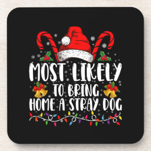 Most Likely To Bring Home A Stray Dog Christmas Beverage Coaster