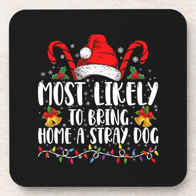 Most Likely To Bring Home A Stray Dog Christmas  Beverage Coaster (Front)