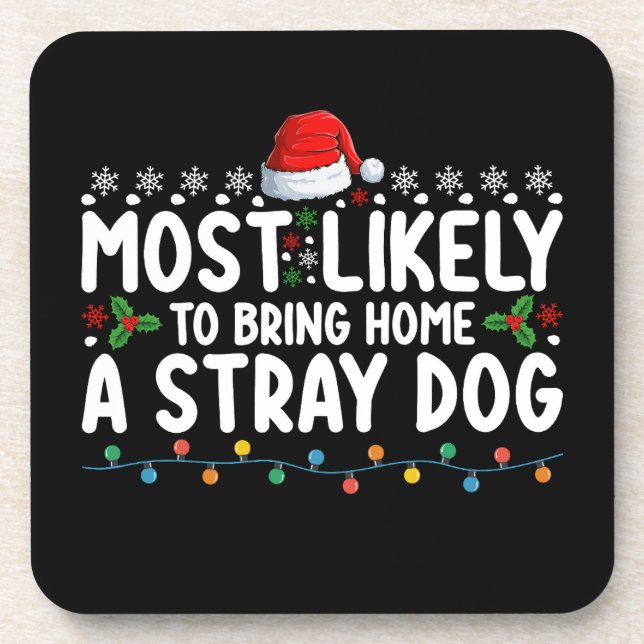 Most Likely To Bring Home A Stray Dog Christmas Beverage Coaster (Front)