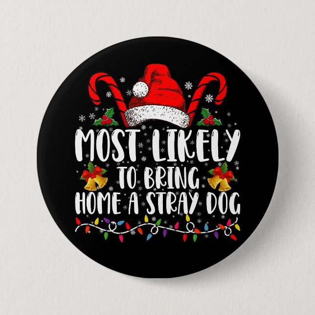 Most Likely To Bring Home A Stray Dog Christmas  Button (Front)
