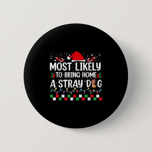 Most Likely To Bring Home A Stray Dog Christmas Fu Button (Front)