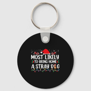 Most Likely To Bring Home A Stray Dog Christmas Fu Keychain