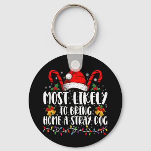 Most Likely To Bring Home A Stray Dog Christmas Keychain
