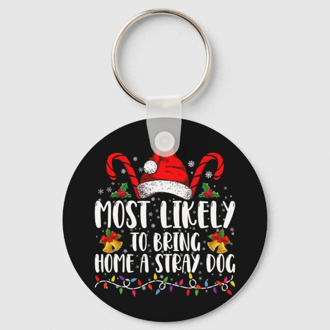 Most Likely To Bring Home A Stray Dog Christmas  Keychain (Front)