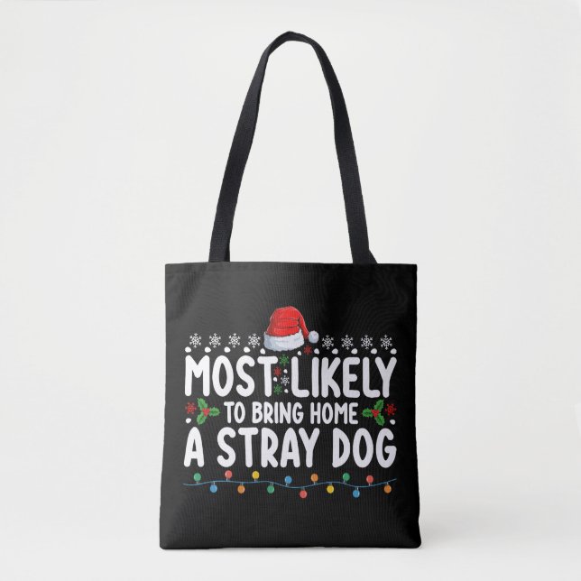 Most Likely To Bring Home A Stray Dog Christmas Tote Bag (Front)