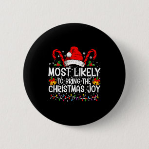 Most Likely To Bring The Christmas Joy Matching Button